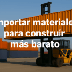 Importar materiales de construcción desde China para reducir costos