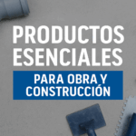 productos esenciales para obra y construcción