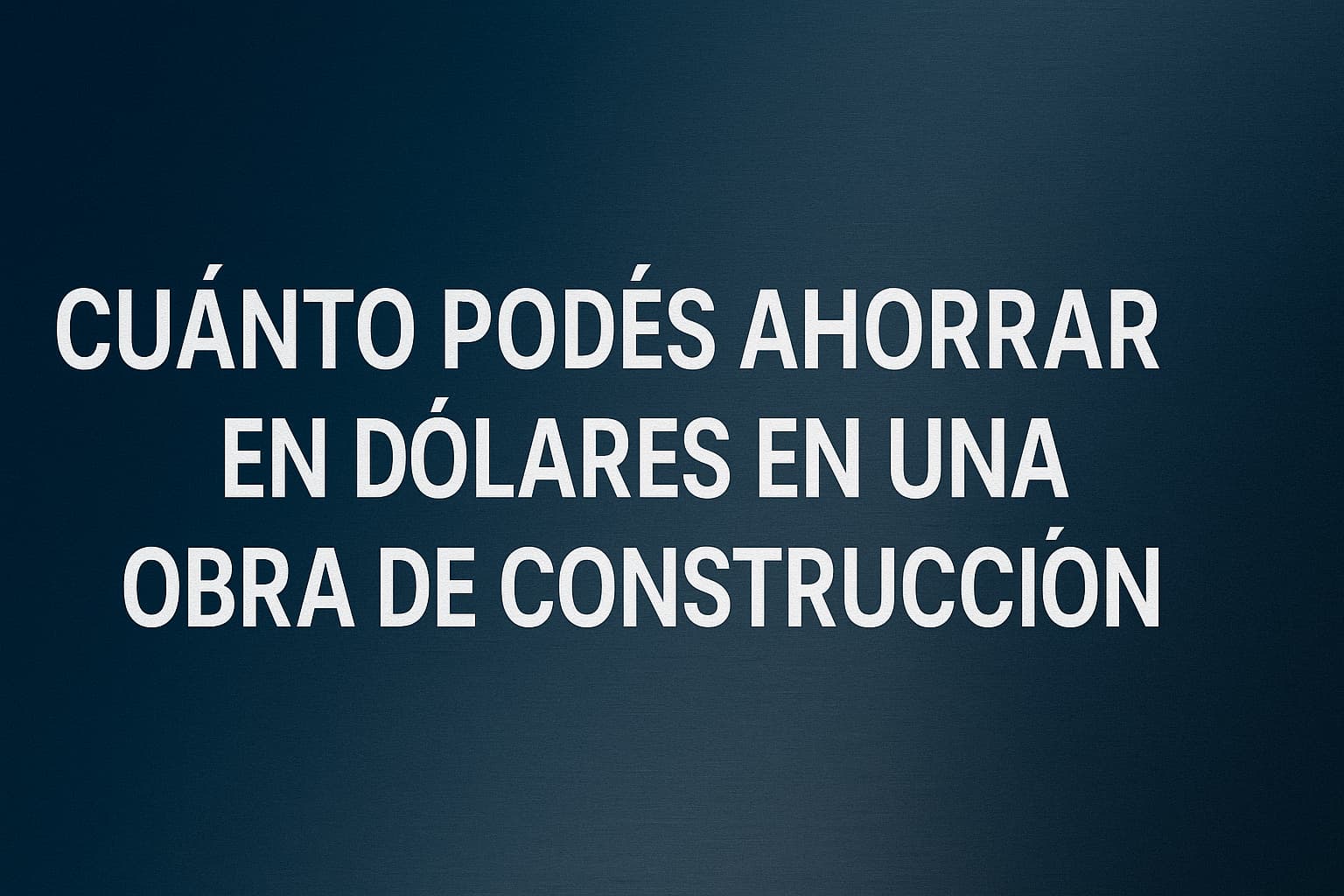 Ahorro en dólares construyendo con Materiales Vialero